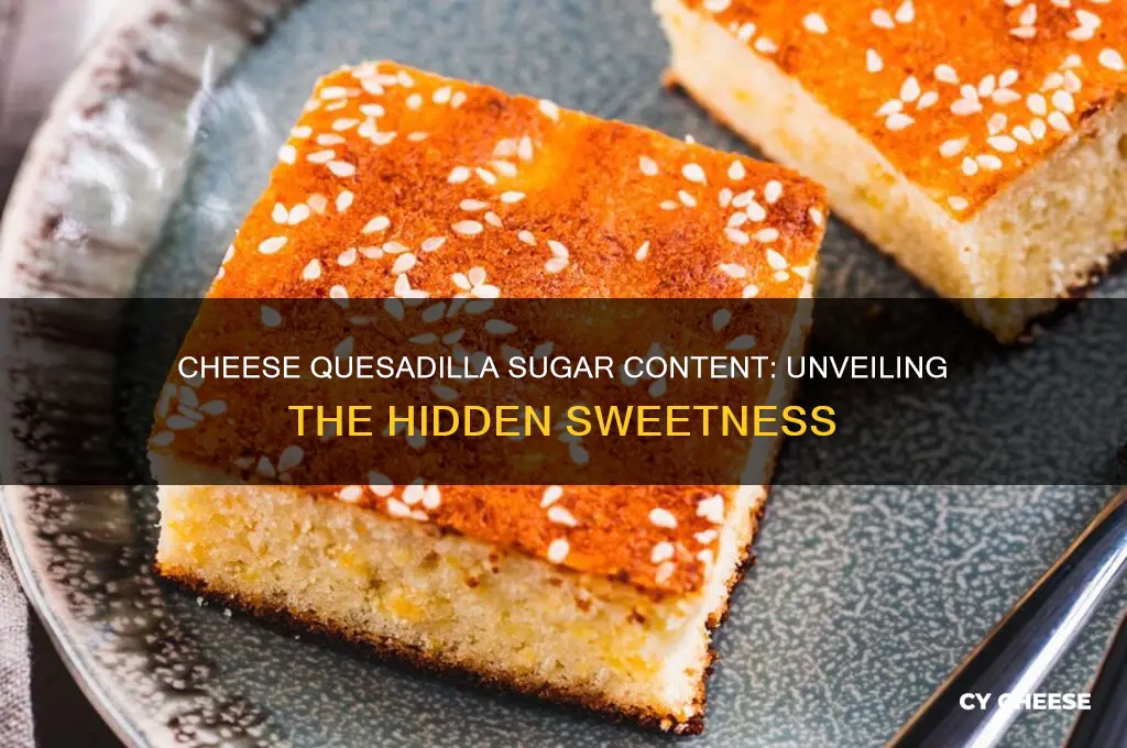 how much sugar is in a cheese quesadilla