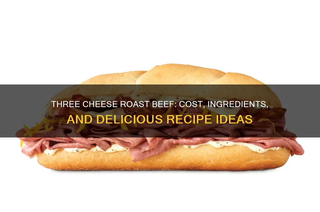 how much three cheese roast beef