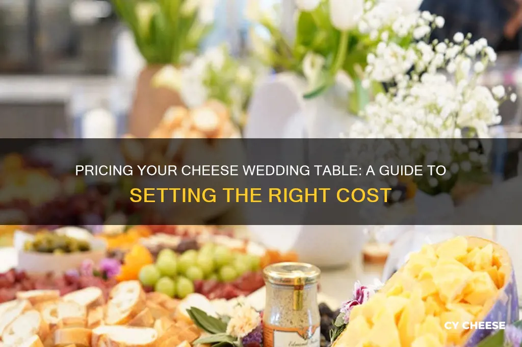 how much to charge for cheese wedding table