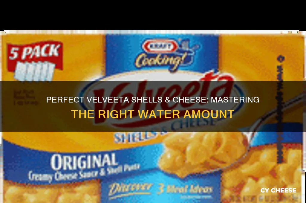how much water to cook velveeta shells and cheese