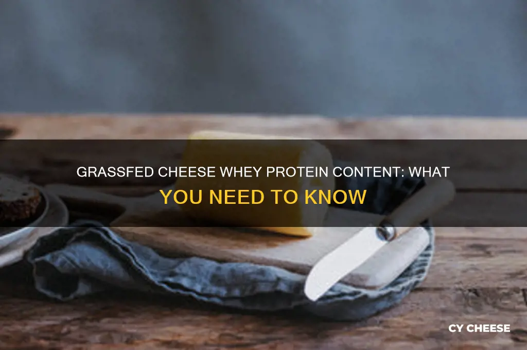 how much whey protein does grassfed cheese have