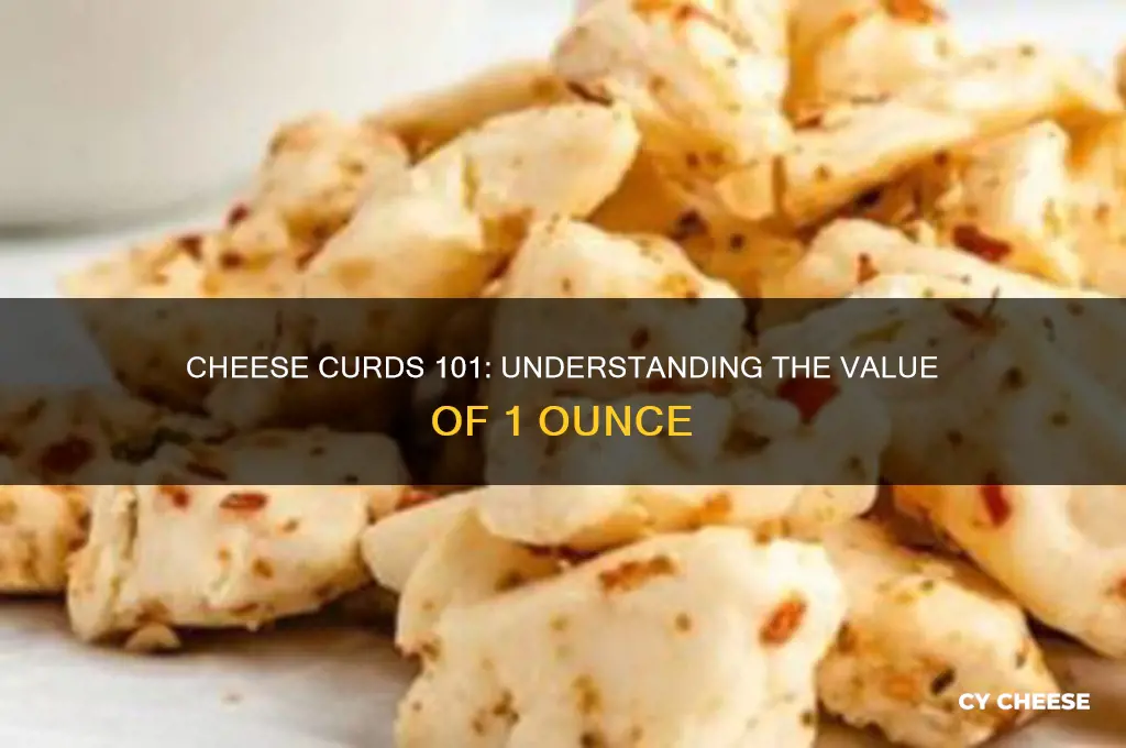 how nuch is 1 ounce of cheese curds