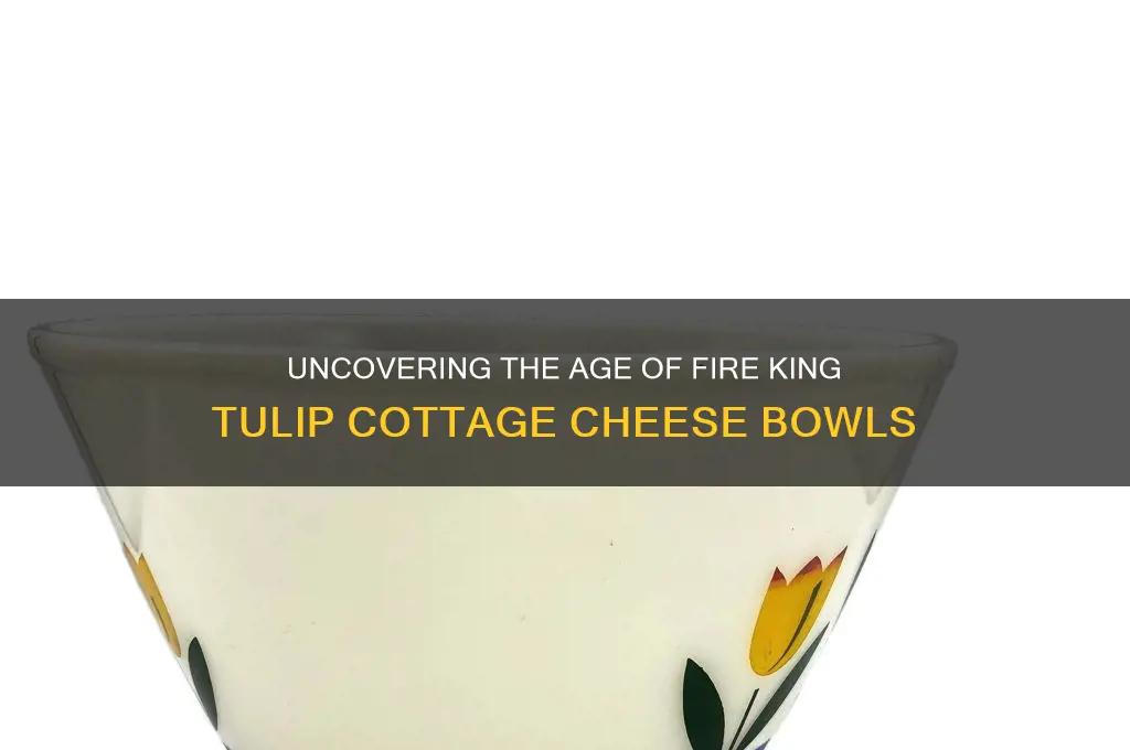 how old are fire king tulip cottage cheese bowls