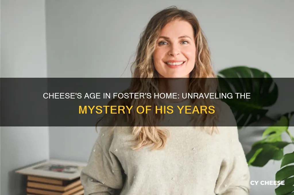 how old is cheese from foster
