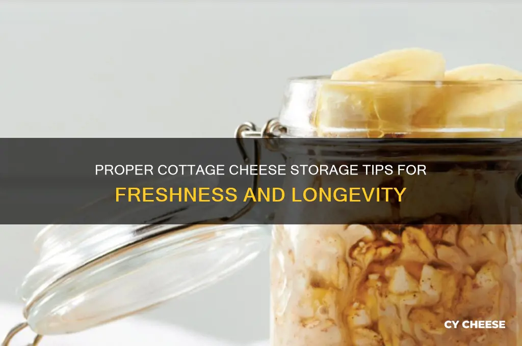 how should cottage cheese be stored