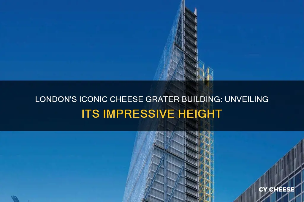 how tall is the cheese grater building in london