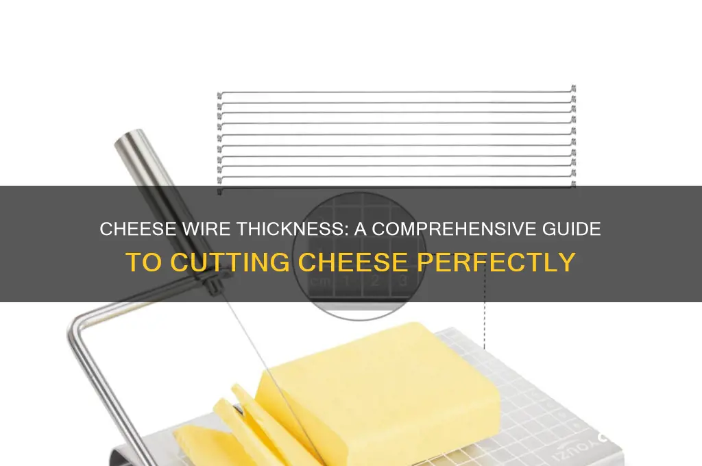 how thick is cheese wire
