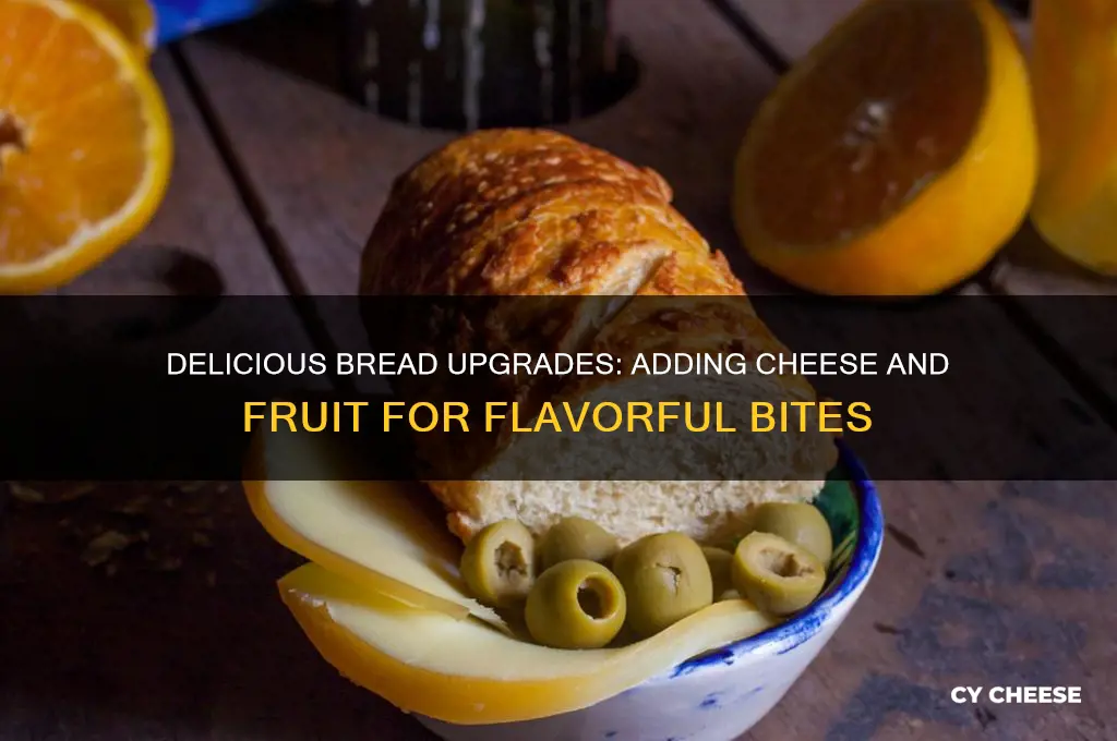 how to add cheese and fruit to bread