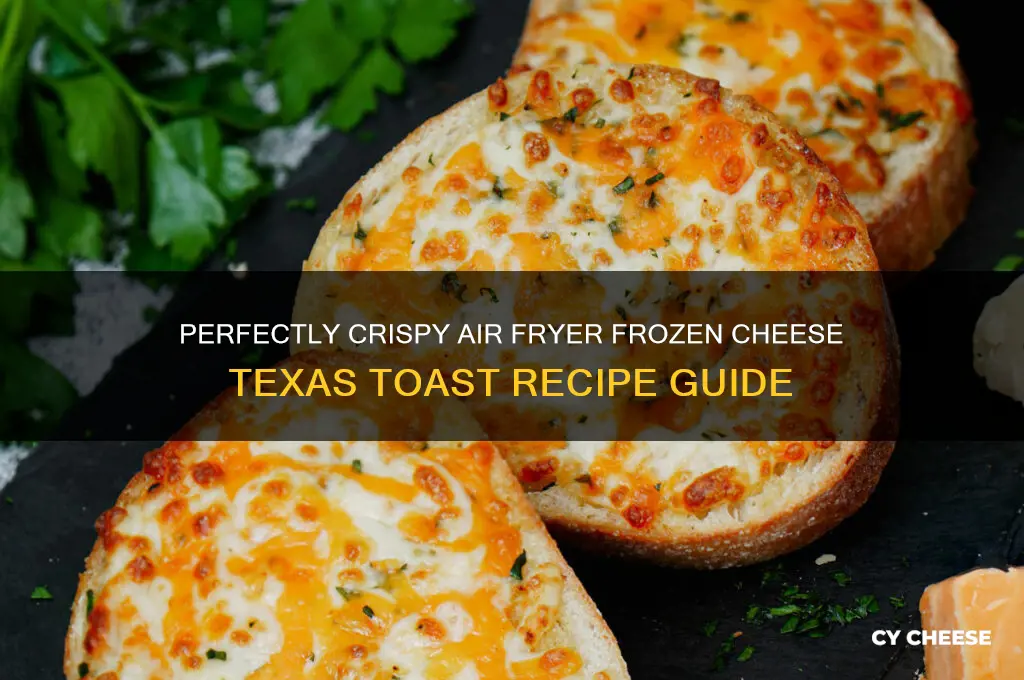 how to air fry frozen cheese texas toast