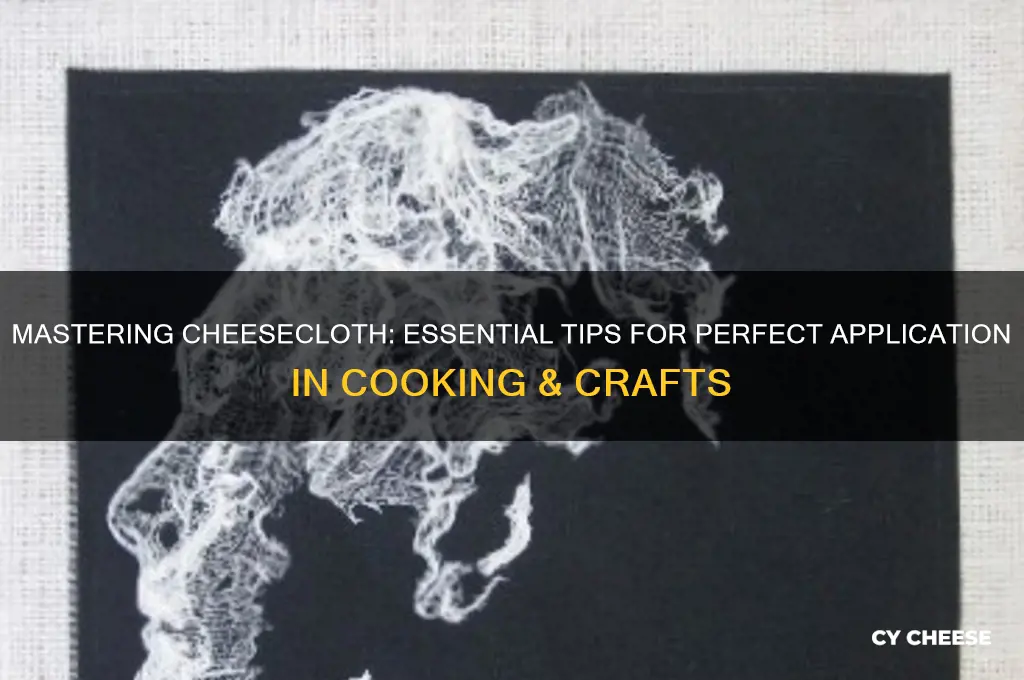 how to apply cheese cloth