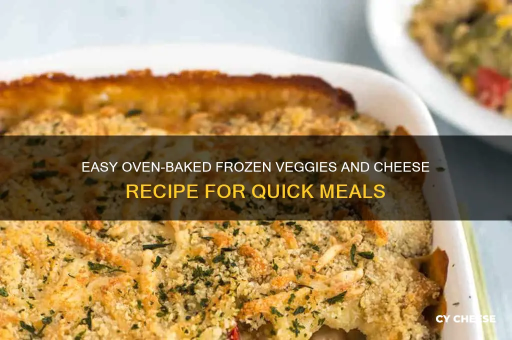 how to bake frozen vegetables and cheese in the oven