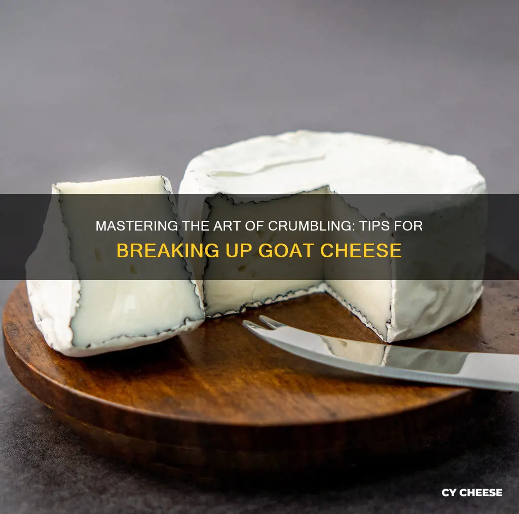 how to break up goat cheese