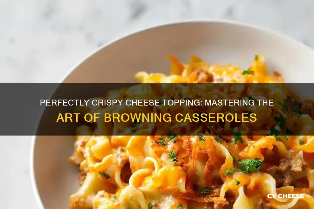 how to brown cheese on top of casserole