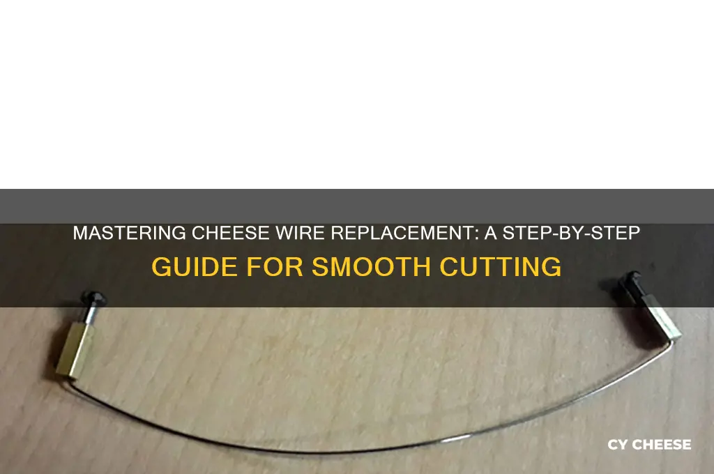 how to change cheese wire