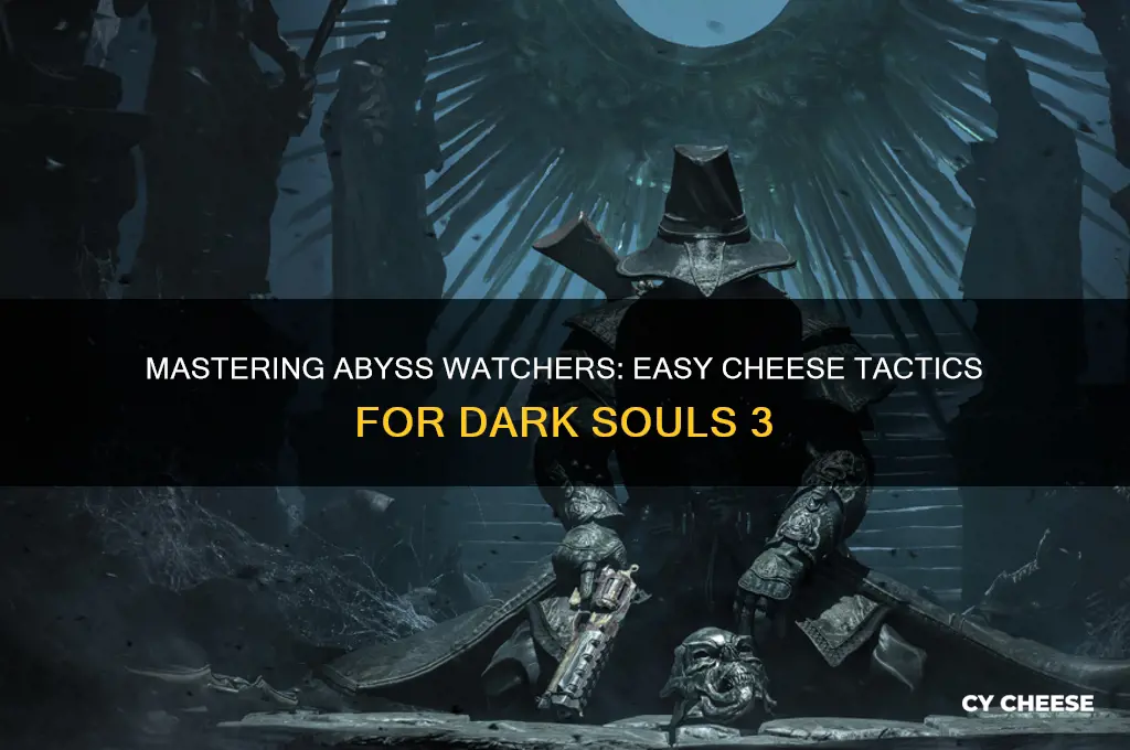how to cheese abyss watchers