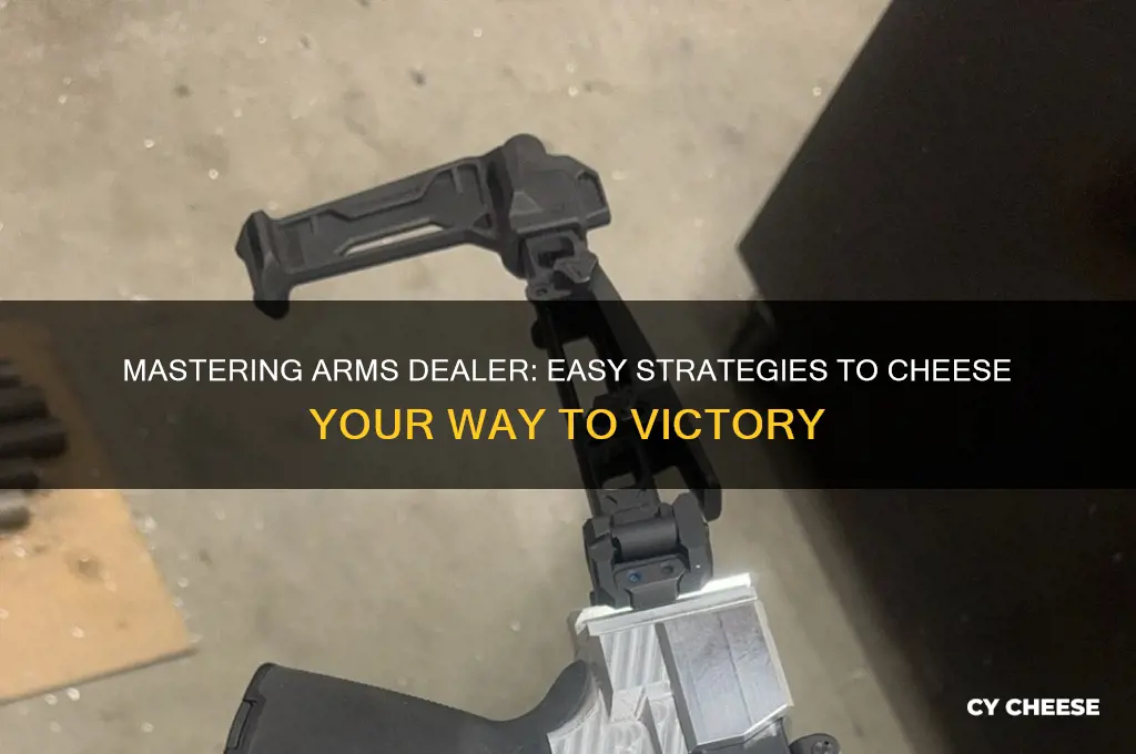 how to cheese arms dealer