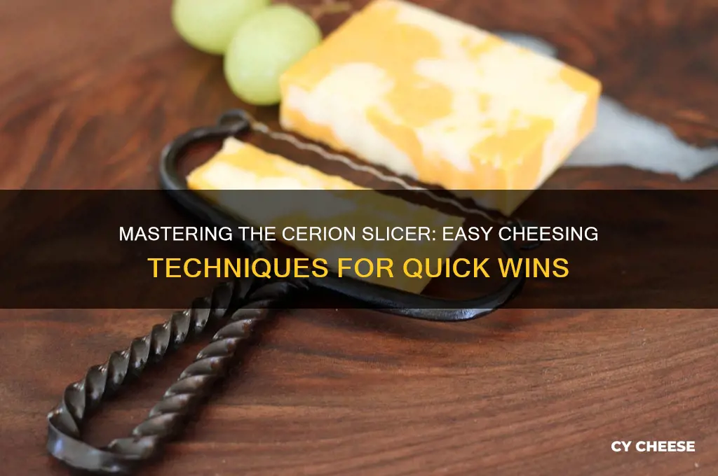 how to cheese cerion slicer