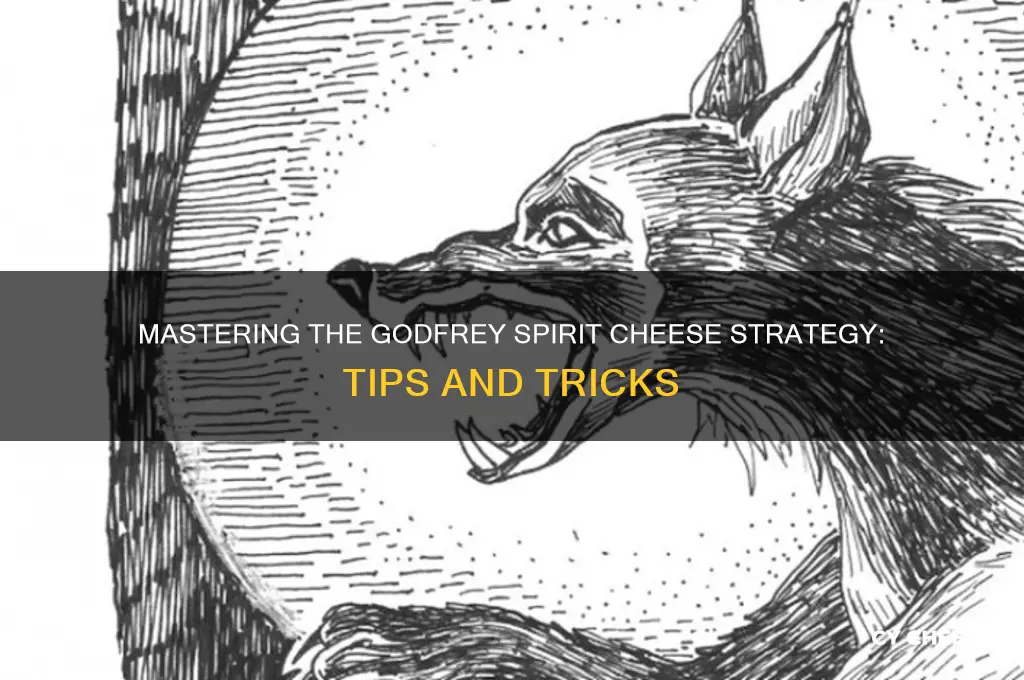 how to cheese godfrey spirit