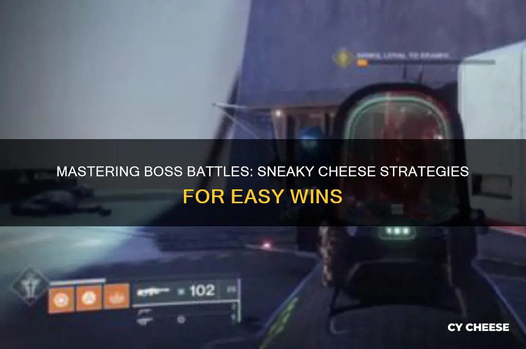 how to cheese got bosses