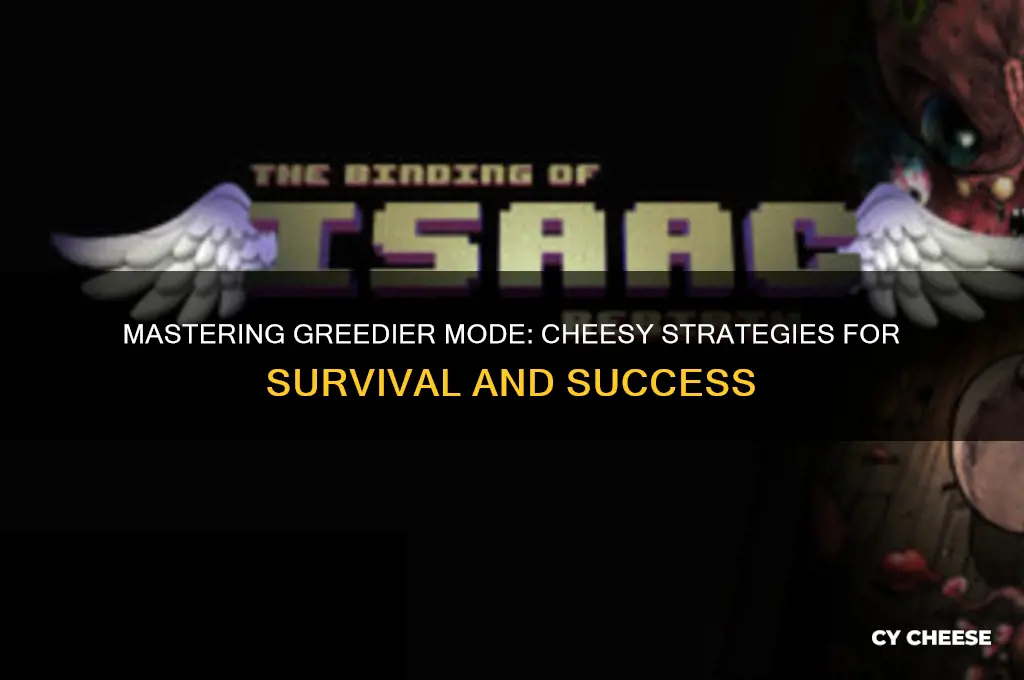 how to cheese greedier mode