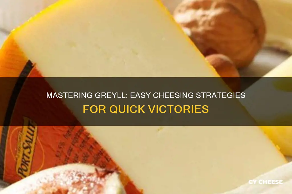 how to cheese greyll