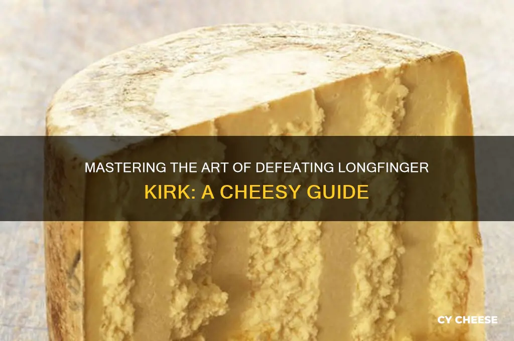 how to cheese longfinger kirk