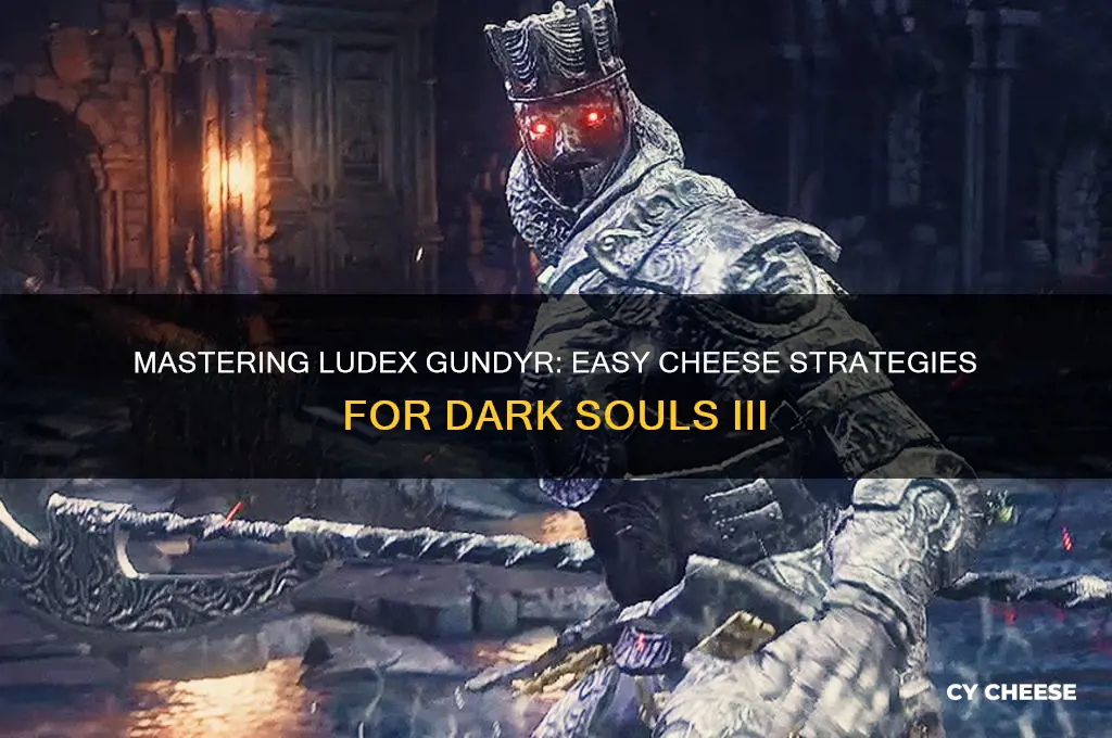 how to cheese ludex gundyr
