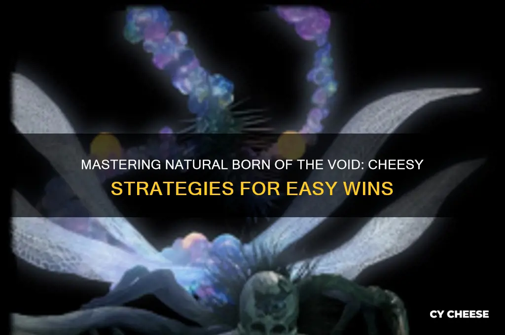 how to cheese natural born of the void