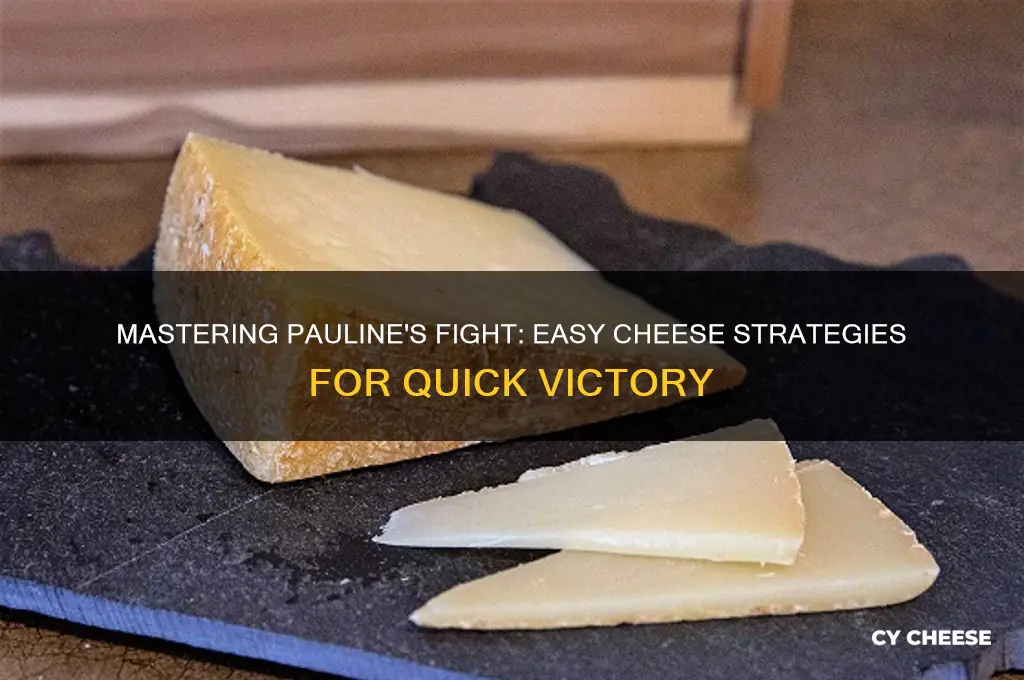 how to cheese pauline fight
