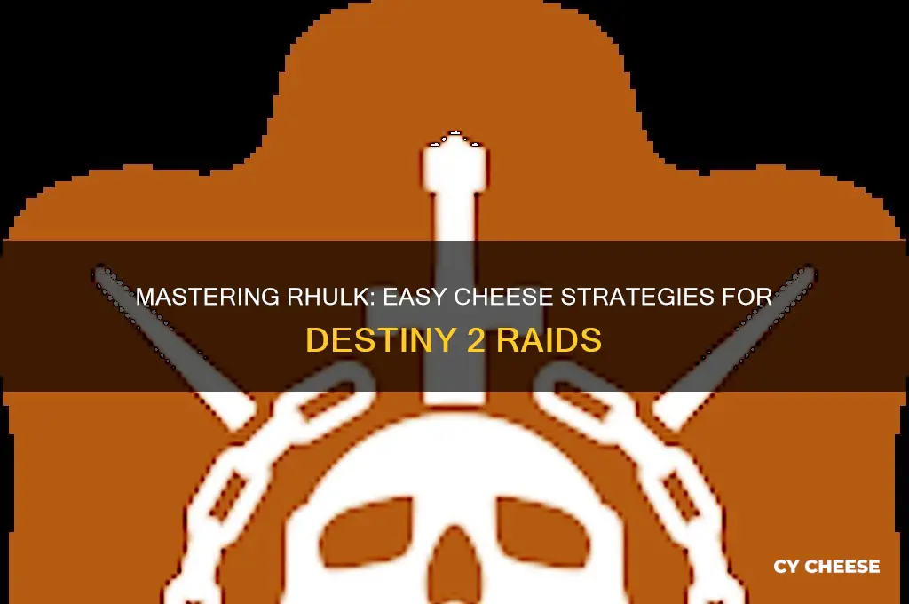 how to cheese rhulk