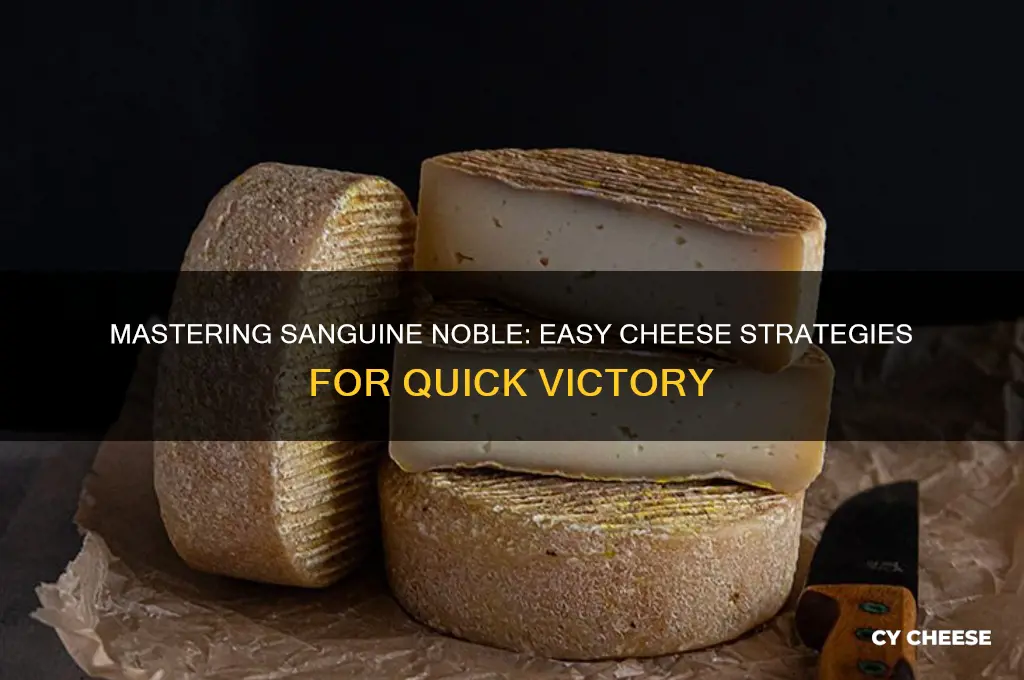 how to cheese sanguine noble