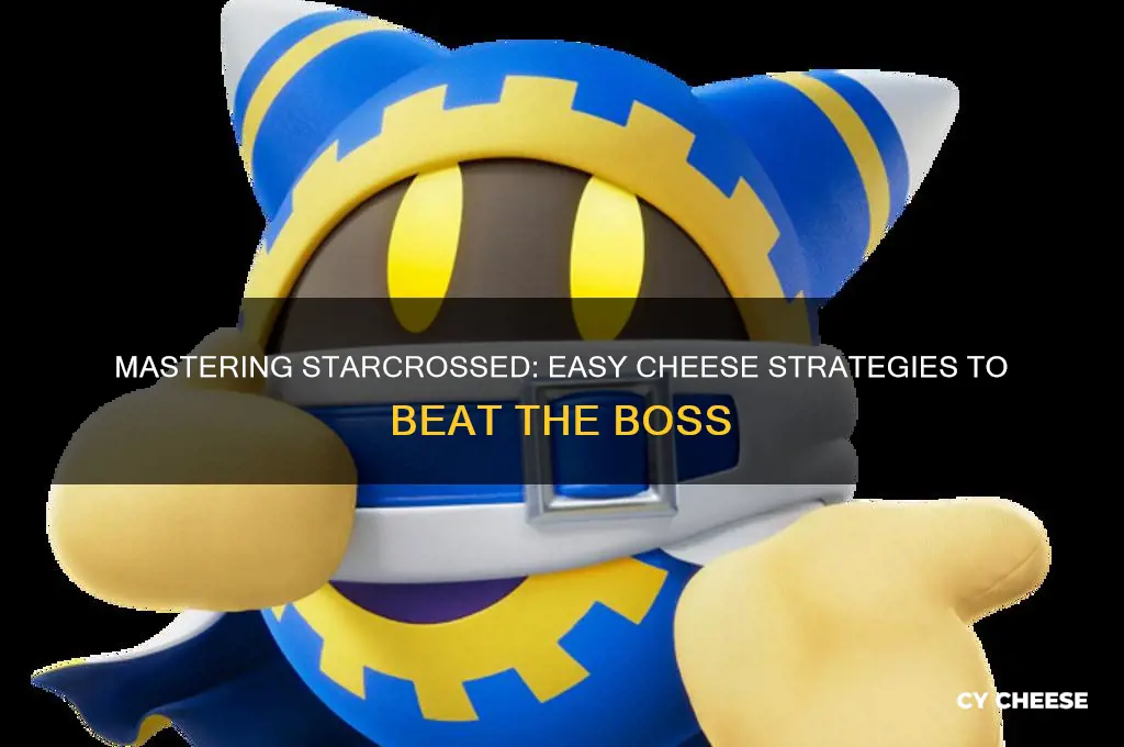 how to cheese starcrossed boss