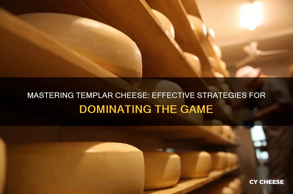 how to cheese templar