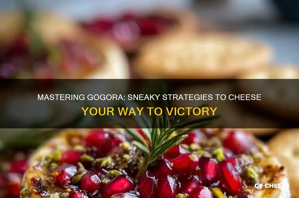 how to cheese the gogora