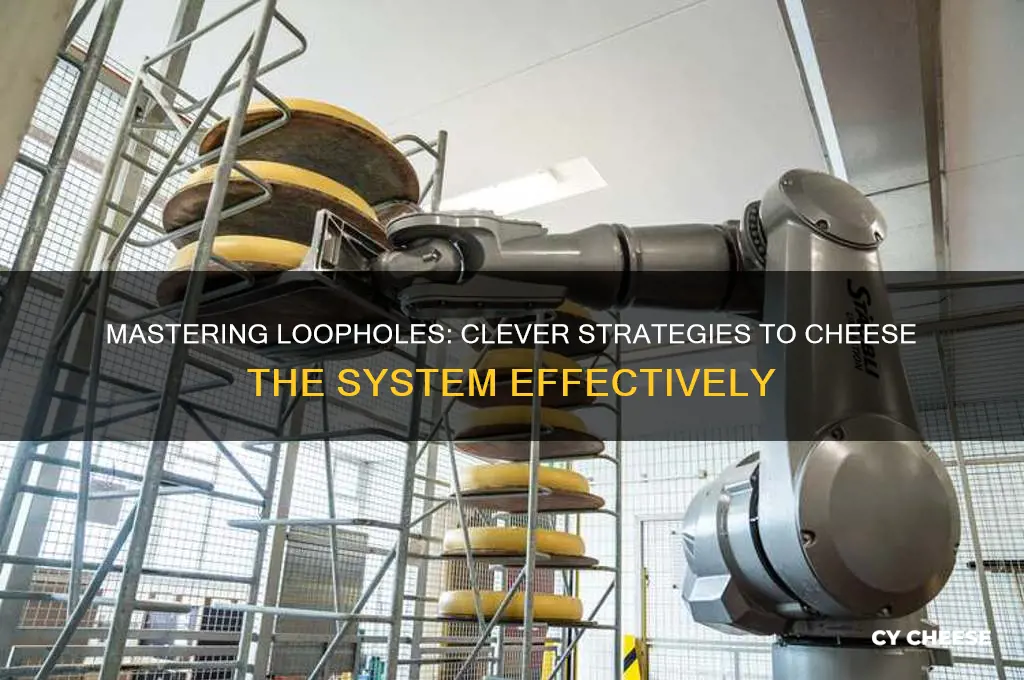 how to cheese the system