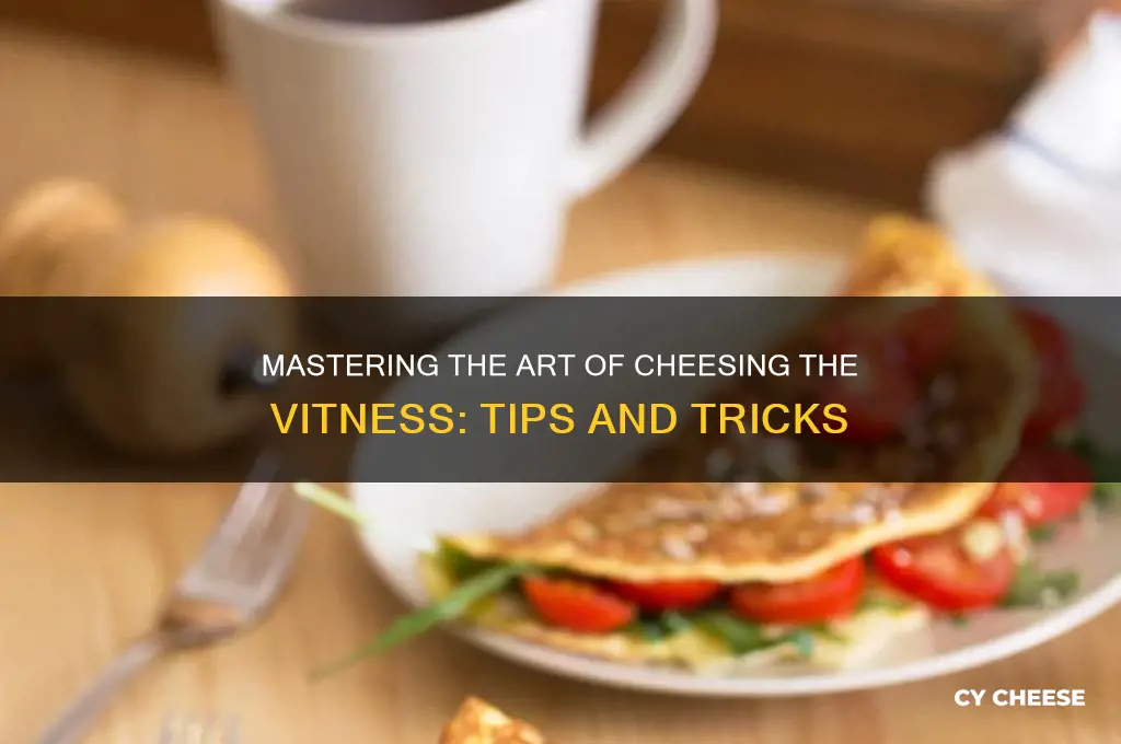 how to cheese the vitness