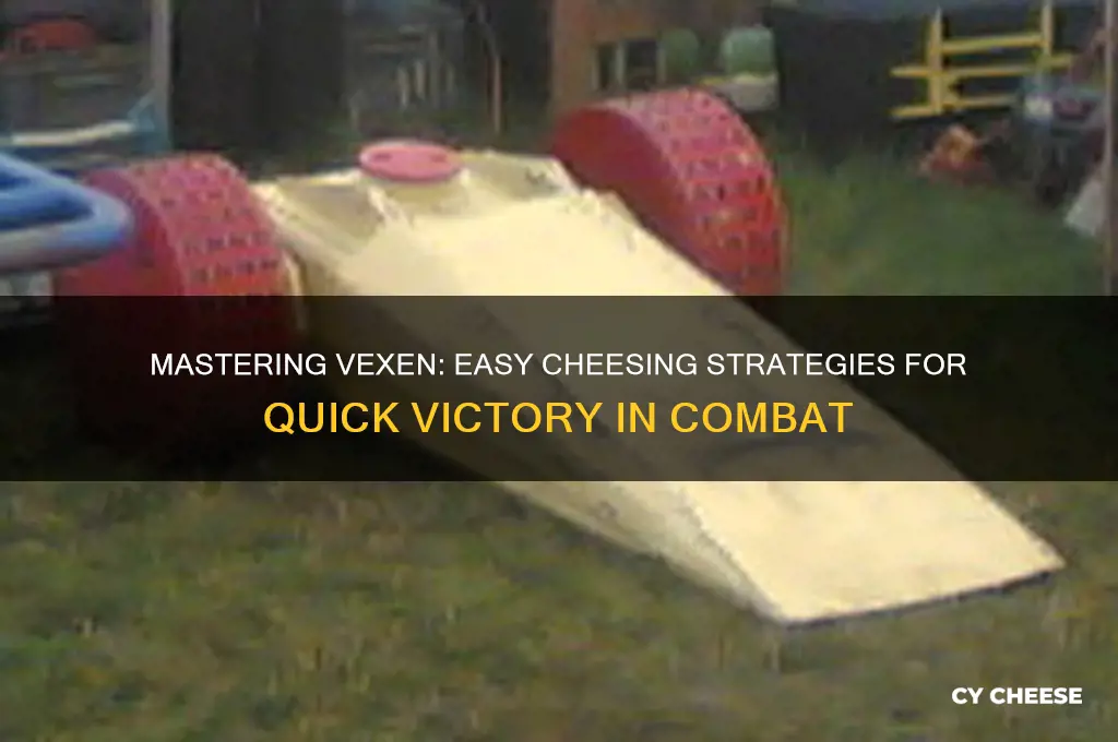 how to cheese vexen