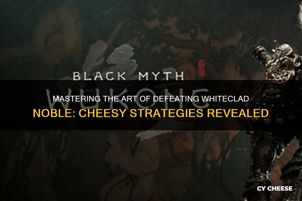 how to cheese whiteclad noble