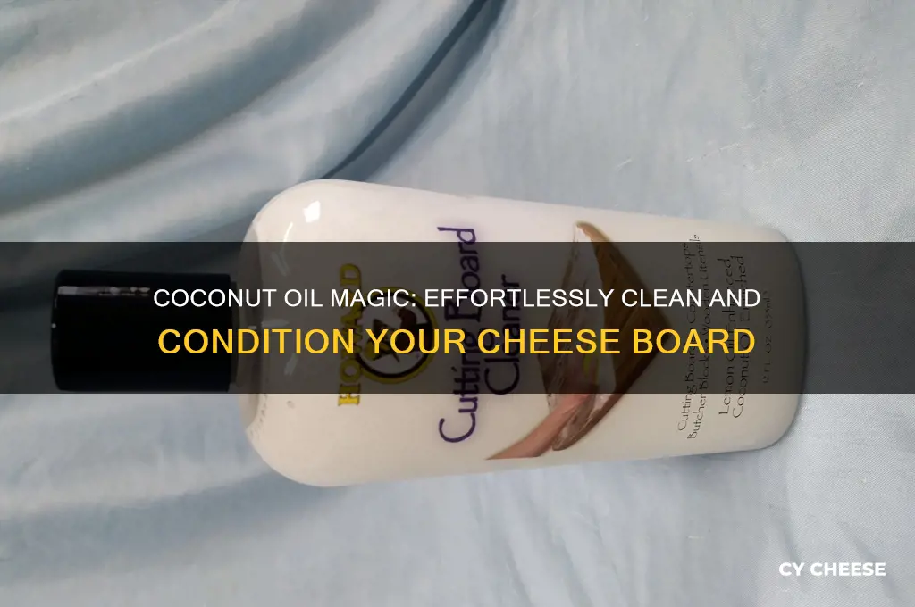 how to clean a cheese board with coconut oil