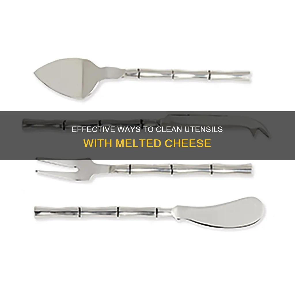 how to clean utensils with melted cheese on them
