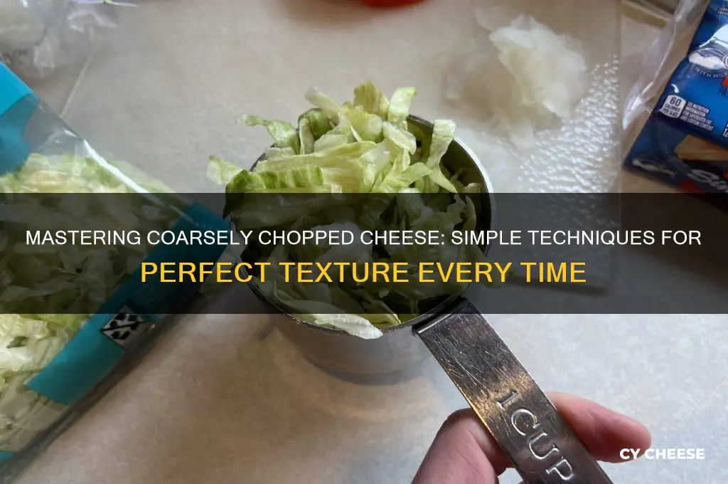 how to coarsely chopped cheese