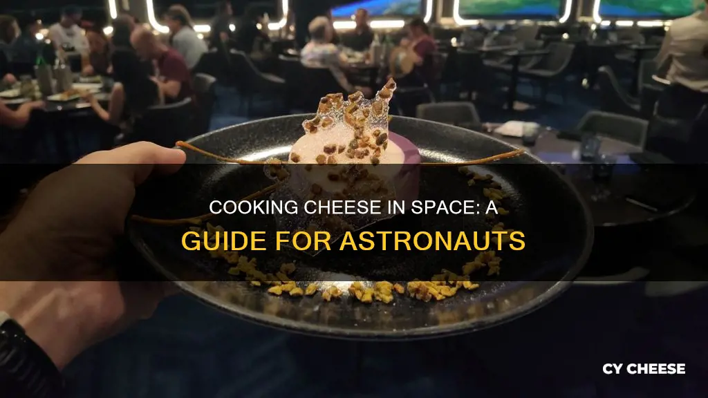 how to cook cheese in space