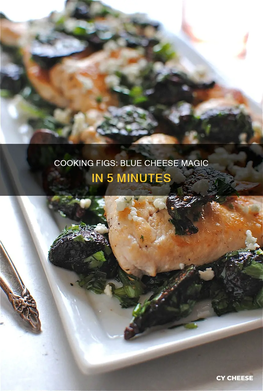 how to cook figs with blue cheese