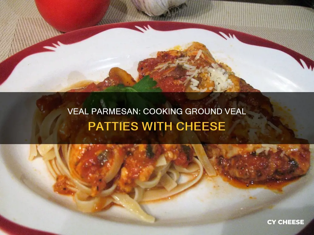 how to cook ground veal patties into parmesan cheese