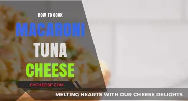 Macaroni, Tuna, and Cheese: A Hearty Comfort Dish