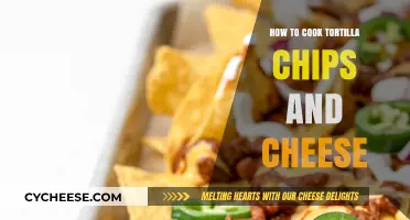 Tortilla Chips and Cheese: The Ultimate Comfort Food