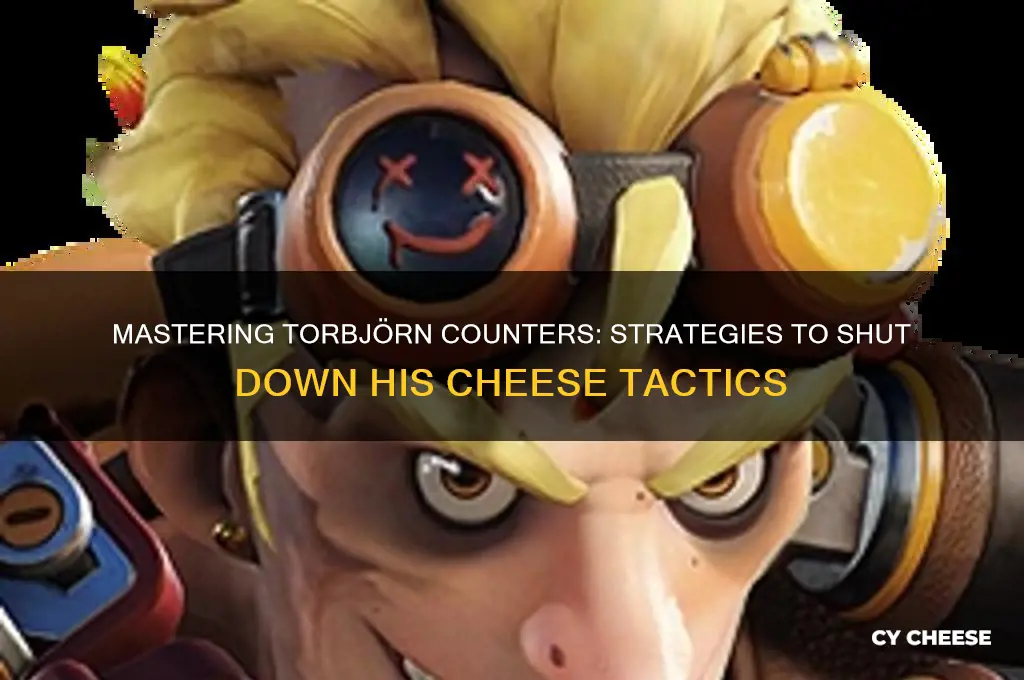how to counter torbjorn cheese