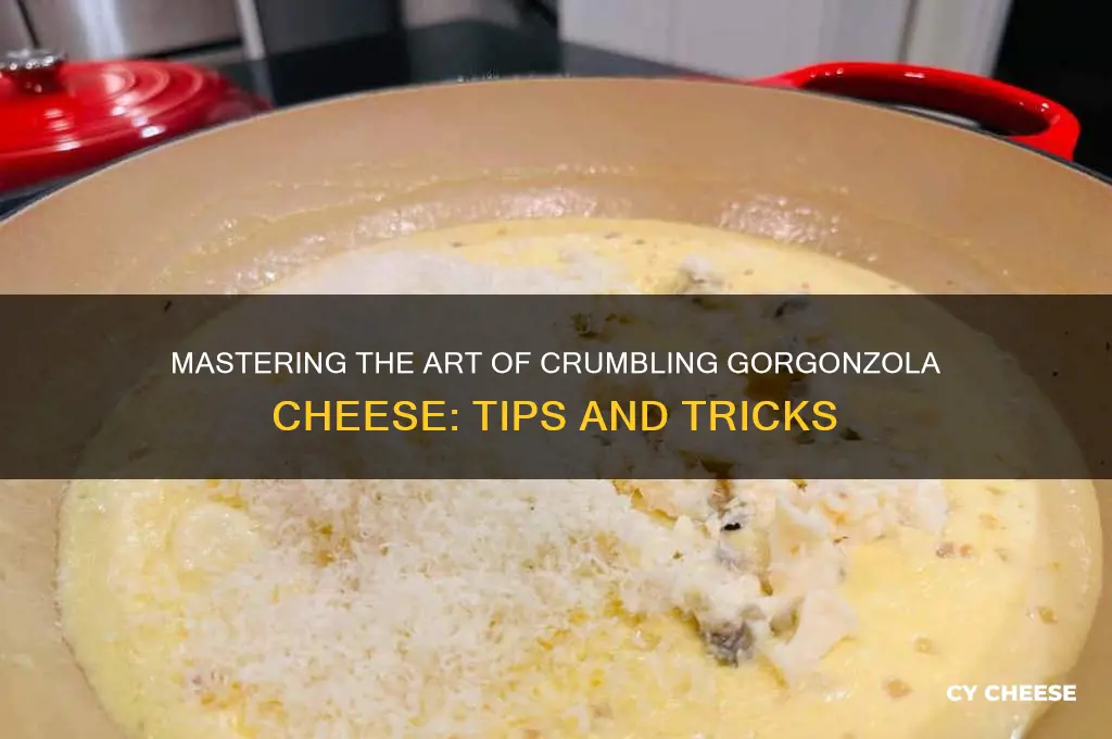 how to crumble gorgonzola cheese