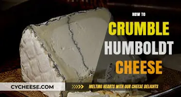 Mastering the Art of Crumbling Humboldt Cheese: Tips and Techniques