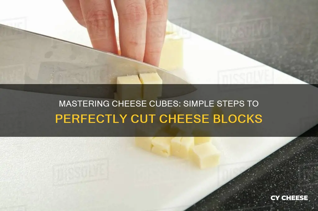 how to cut a block of cheese into cubes
